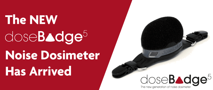 The NEW doseBadge<sup>5</sup> Noise Dosimeter Has Arrived